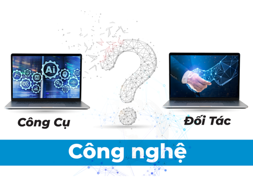 Công nghệ - Công cụ hay đối tác trong công việc?