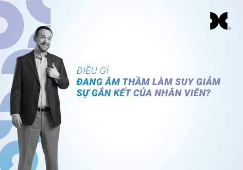 Điều gì đang âm thầm làm suy giảm sự gắn kết của nhân viên?